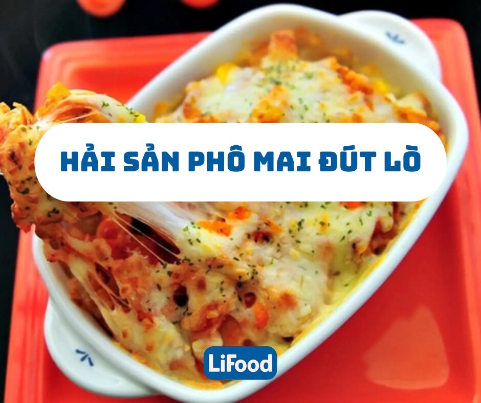 Hải sản phô mai đút lò